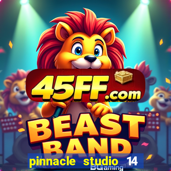 pinnacle studio 14 download portugues completo + serial